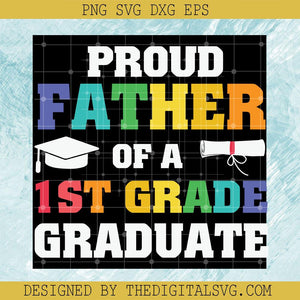 Proud Father Of A 1St Grade Graduate Svg, Back To School Svg, Graduate Svg - TheDigitalSVG