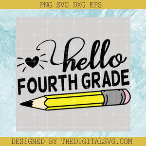 Hello Fourth Grade Svg, Pencil Svg, Back To School Svg - TheDigitalSVG