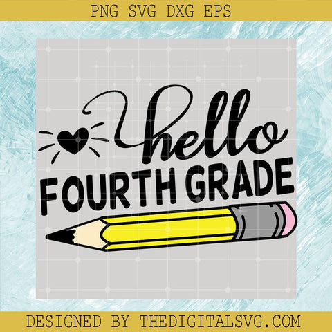 Hello Fourth Grade Svg, Pencil Svg, Back To School Svg - TheDigitalSVG