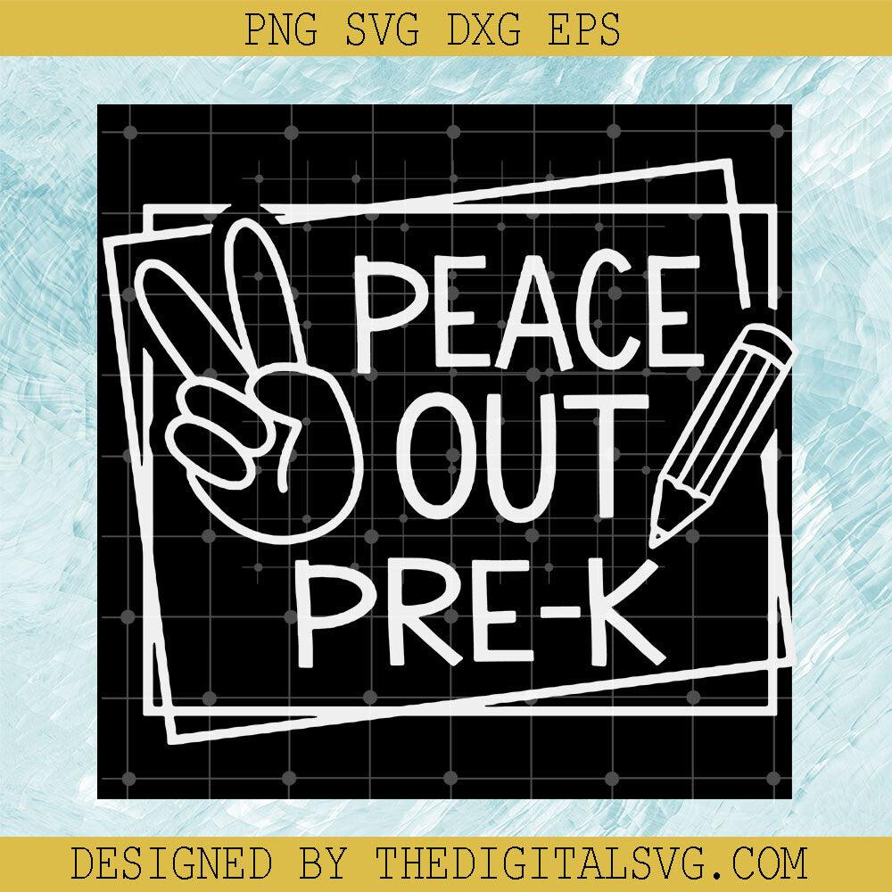 Peace Out Pre-K Svg, Pencil Svg, Back To School Svg - TheDigitalSVG