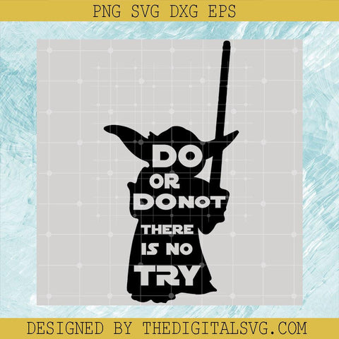Do Or Do Not There Is No Try Svg, Baby Yoda Svg, Disney Svg - TheDigitalSVG