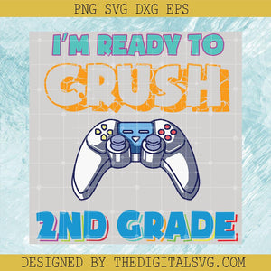 I'm Ready To Crush 2Nd Grade Svg, Back To School Svg, Gaming Svg - TheDigitalSVG