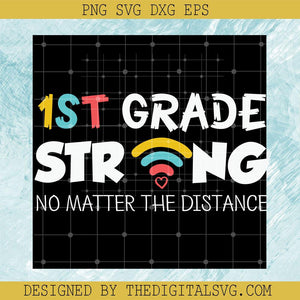 1St Grade Strong No Matter The Distance Svg, Distance Svg, Back To School Svg - TheDigitalSVG