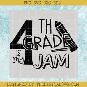 4Th Grade Is My Jam Svg, Back To School Svg, Grade Svg, Pencil Svg - TheDigitalSVG
