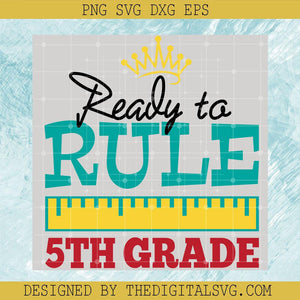 Ready To Rule 5Th Grade Svg, Rule Svg, Back To School Svg - TheDigitalSVG