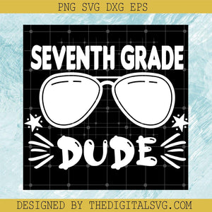 Seventh Grade Dude Svg, Glasses Svg, Back To School Svg - TheDigitalSVG