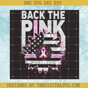 #Back The Pink Breast Cancer PNG, Pink Ribbon PNG, USA Flag Sunflower PNG, Cancer PNG - TheDigitalSVG