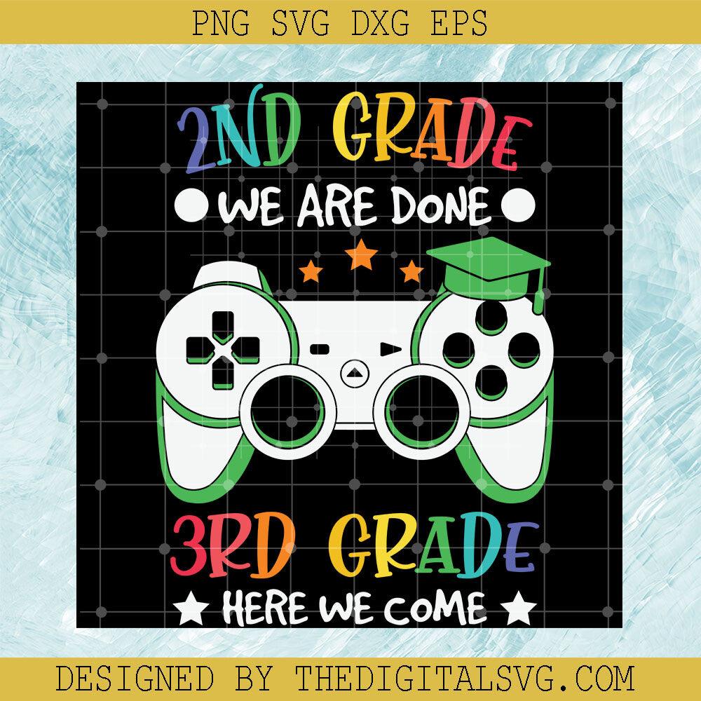 2Nd Grade We Are Done 3Rd Grade Here We Come Svg, Gaming Svg, Back To School Svg - TheDigitalSVG