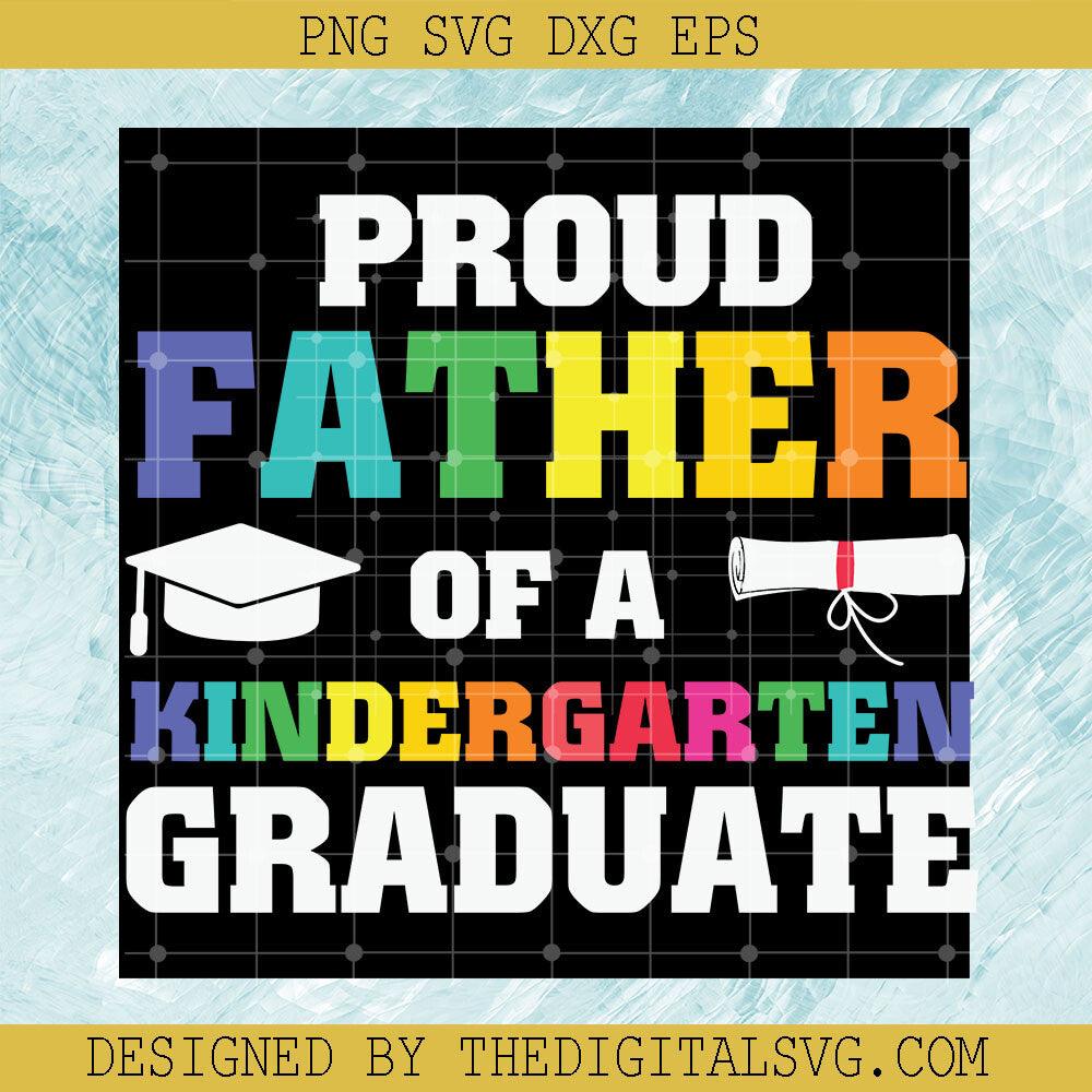 Proud Father Of A Kindergarten Graduate Svg, Kingdergarten Svg, Back To School Svg - TheDigitalSVG