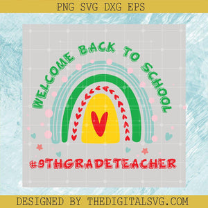 Welcome Back To School 9Th Gradeteacher Svg, Back To School Svg, Teacher Svg, Rainbow Svg - TheDigitalSVG