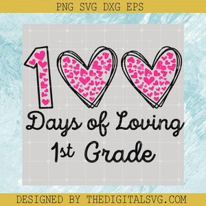 100 Days Of Loving 1St Grade Svg, 100 Days Svg, Back To School Svg - TheDigitalSVG