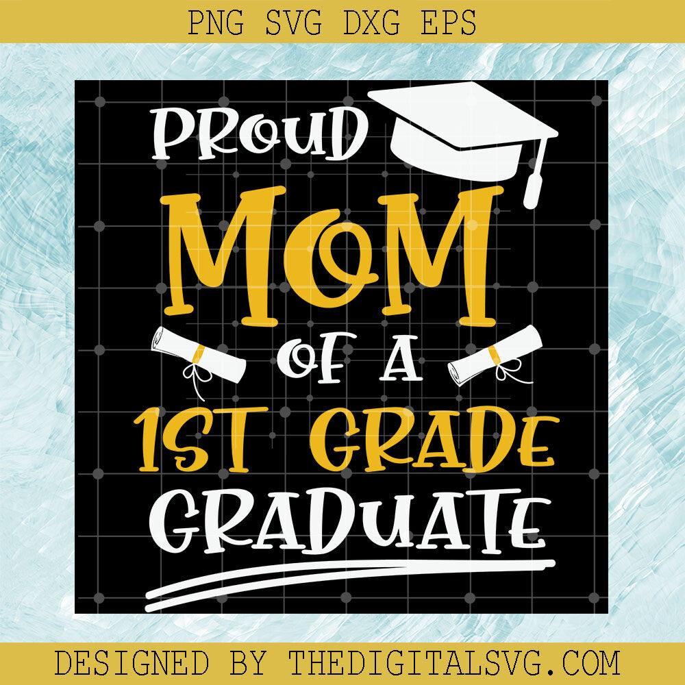 Proud Mom Of A 1St Grade Graduate Svg, Mom Svg, Back To School Svg - TheDigitalSVG