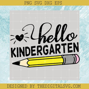 Hello Kindergarten Svg, Pencil Svg, Back To School Svg - TheDigitalSVG