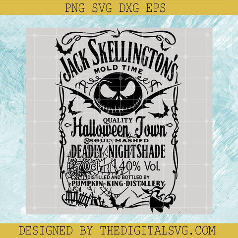 Jack Skellington's Mold Time Quality Halloween Town Soul Mashed Deadly Nightmare Distilled And Bottled By Pumpkin King Distsllery Svg, Halloween Svg, Quotes Svg - TheDigitalSVG