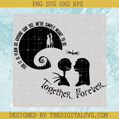 For It Is Plan As Anyone Can See We're Simply Meant To Be Together Forever Svg, Sally And Skellington Love Svg, Nightmare Svg - TheDigitalSVG