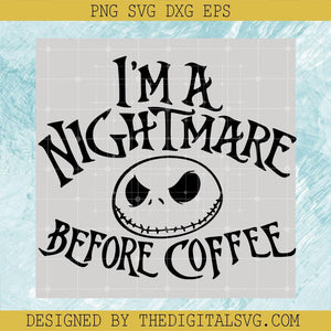 I'm A Nightmare Before Coffee Svg, Nightmare Svg, Jack Skellington Svg - TheDigitalSVG