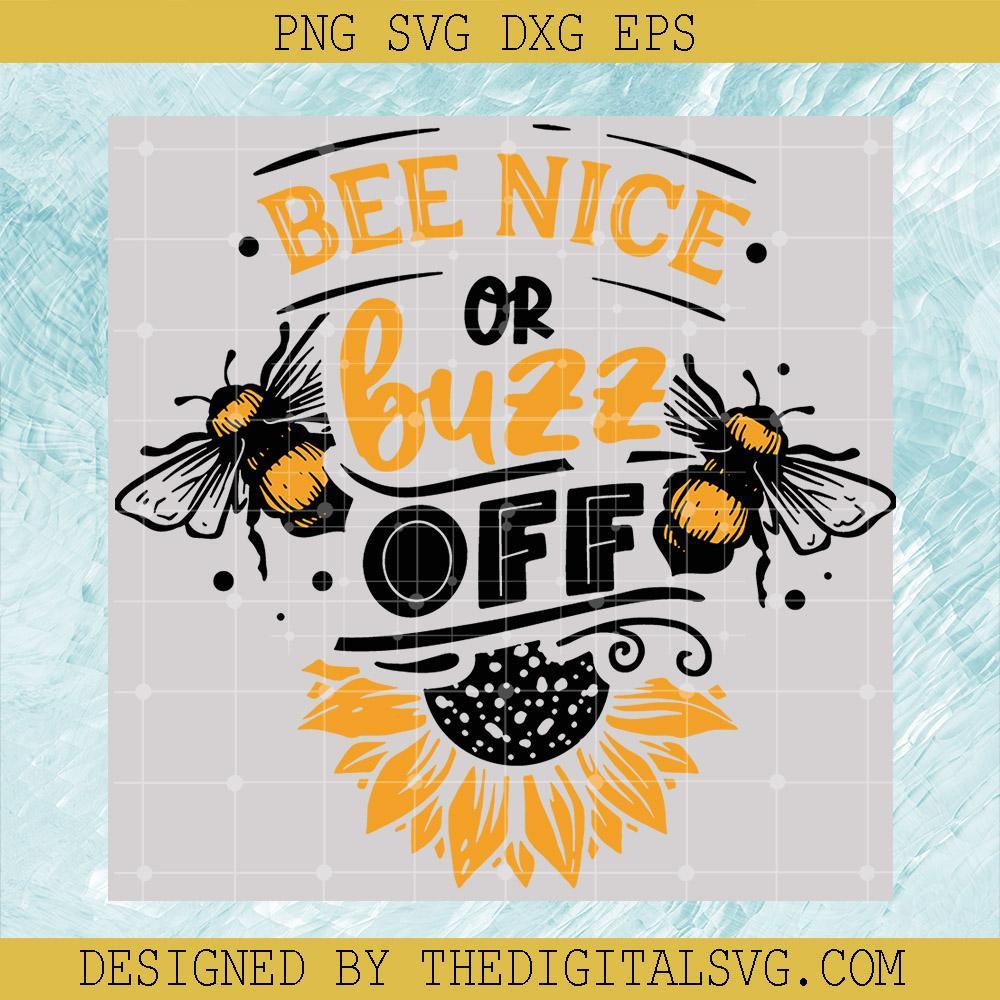 Bee Nice Or Buzz Off Svg, Bee Sunflower Svg, Sunflower Svg, Bee Svg - TheDigitalSVG