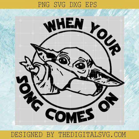 When Your Song Comes On Svg, Baby Yoda Svg, Star Wars Disney Svg - TheDigitalSVG