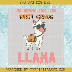 No Drama For This First Grade Llama Svg, Reindeer Svg, Back To School Svg, Quotes Svg - TheDigitalSVG