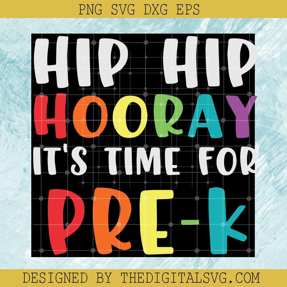 Hip Hip Hooray It's Time For Pre - K Svg, Hip Hip Hooray Svg, Back To School Svg - TheDigitalSVG