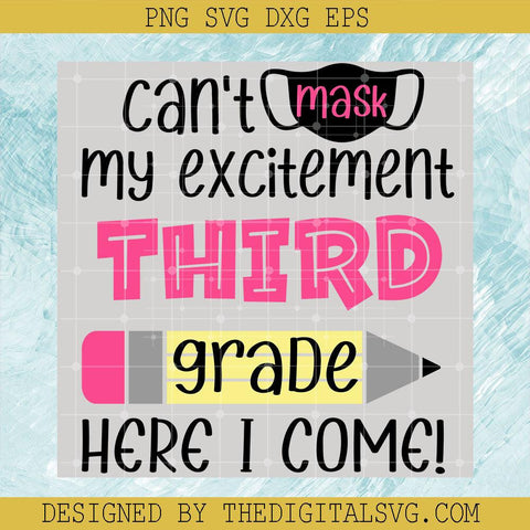 Can't Mask My Excitement Third Grade Here I Come Svg, Pencil Svg, Back To School Svg - TheDigitalSVG