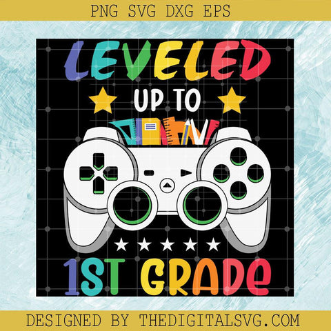 Leveled Up To 1St Grade Svg, School Svg, Back To School Svg - TheDigitalSVG