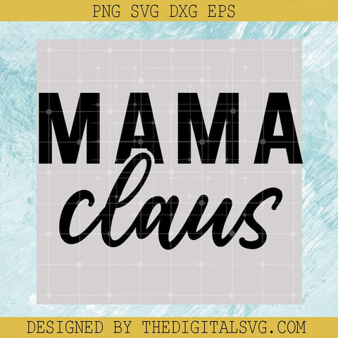 Mama Claus Svg, Mama Svg, Mother's Day Svg - TheDigitalSVG