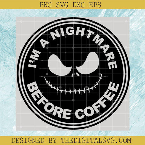 I'm A Nightmare Before Coffee Svg, Nightmare Svg, Jack Skellington Svg, Halloween Svg - TheDigitalSVG