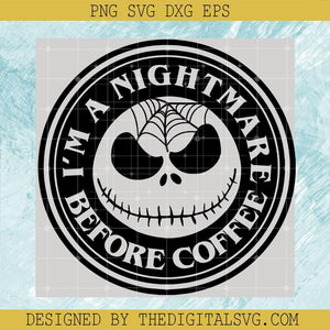 I'm A Nightmare Before Coffee Svg, Jack Skellington Svg, Nightmare Svg - TheDigitalSVG