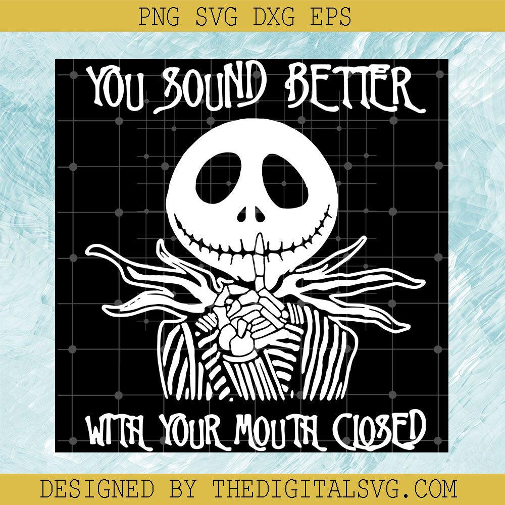 You Sound Better With Your Mouth Close Svg, Jack Skellington Svg, Nightmare Svg - TheDigitalSVG