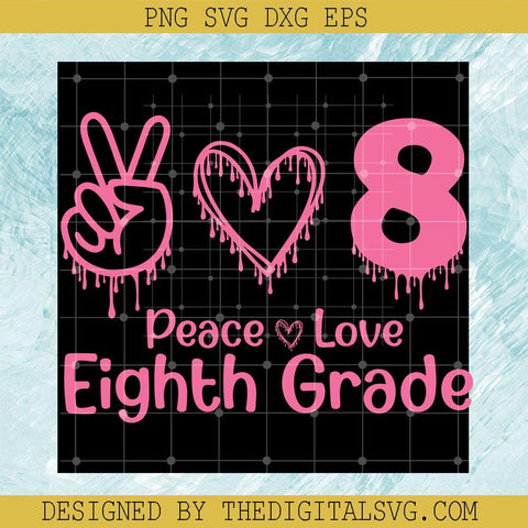 Peace Love Eighth Grade Svg, Back To School Svg, Peace Love Svg - TheDigitalSVG