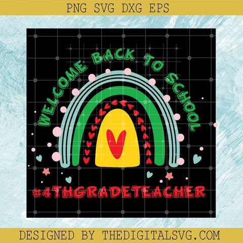 Welcome Back To School #4Th Gradeteacher Svg, Back To School Svg, Colors Svg, Rainbow Svg - TheDigitalSVG