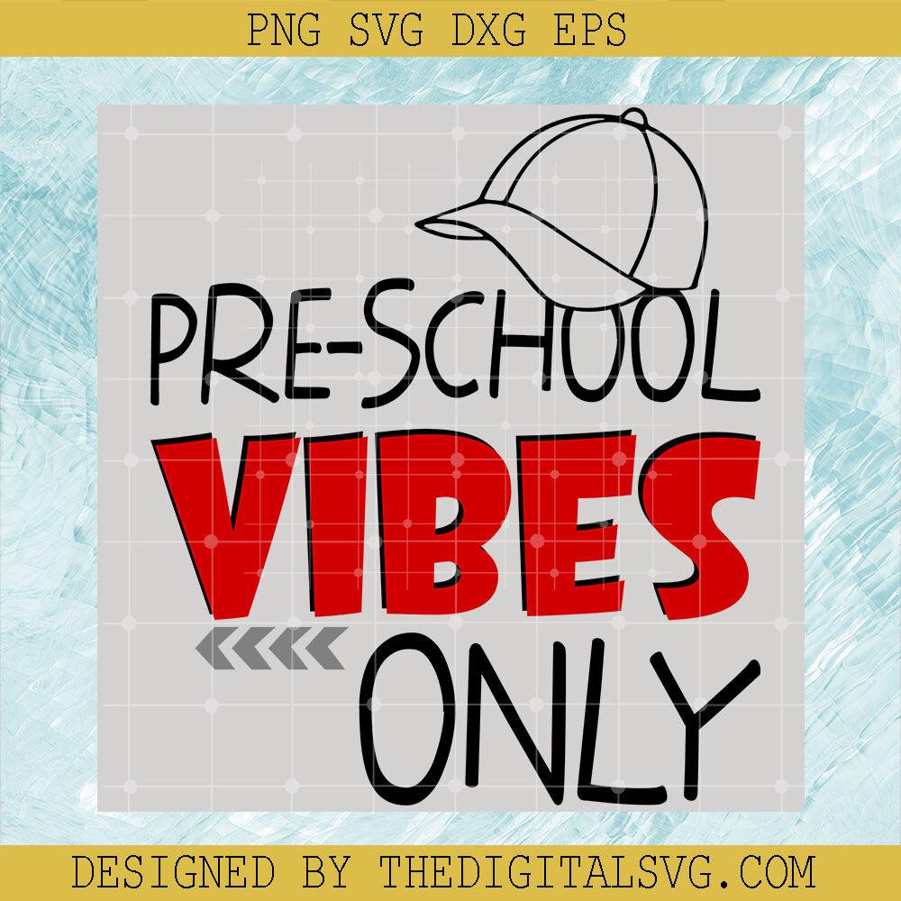 Pre-School Vibes Only Svg, Back To School Svg, Pre- School Svg - TheDigitalSVG