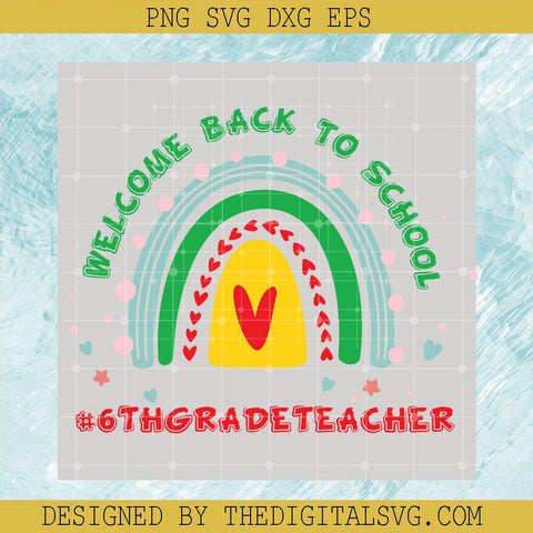 Welcome Back To School 6Thgradeteacher Svg, Colors Svg, Back To School Svg - TheDigitalSVG