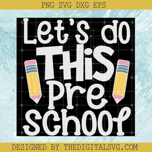 Let's Do This Pre School Svg, Back To School Svg, Pencil Svg - TheDigitalSVG