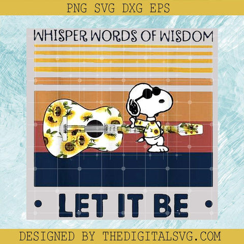 Whisper Words Of Wisdom Let It Be Vintage Svg, Snoopy Guitar Sunflower Svg, Snoopy Svg - TheDigitalSVG