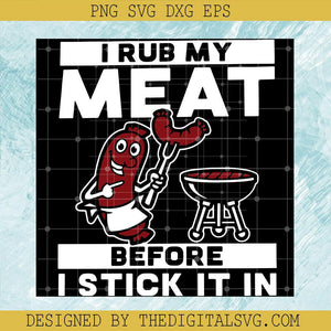 I Rub My Meat Before I Stick It In Svg, Funny Hot Dog Svg, Hot Dog Svg - TheDigitalSVG