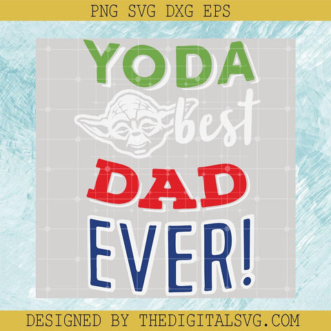 Yoda Best Dad Ever Svg, Yoda Dad Svg, Star Wars Disney Svg - TheDigitalSVG