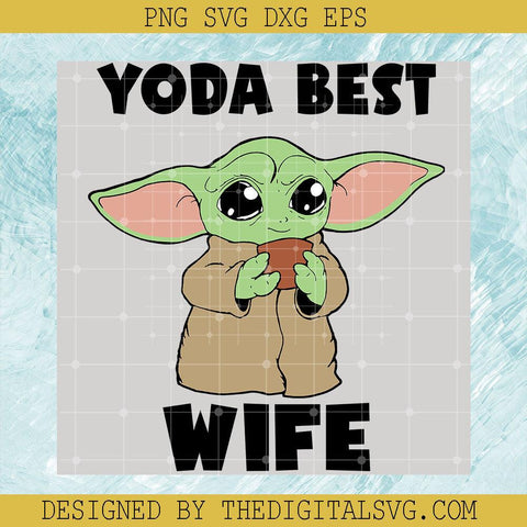 Yoda Best Wife Svg, Baby Yoda Svg, Star Wars Disney Svg - TheDigitalSVG