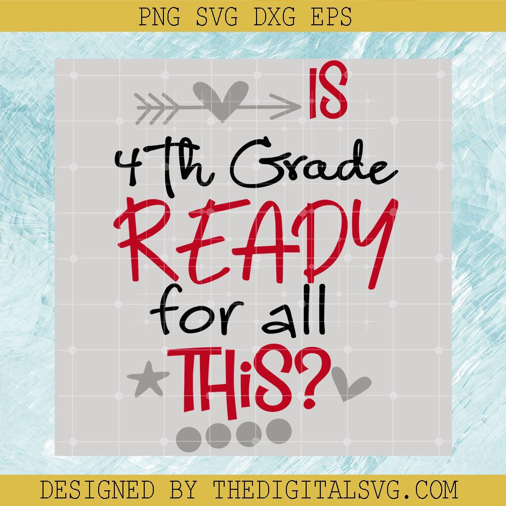 Is 4Th Grade Readm For All This Svg, 4Th Grade Svg, Back To School Svg - TheDigitalSVG