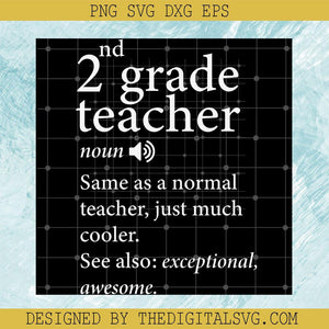 2Nd Grade Teacher Noun Same As A Normal Teacher Just Much Cooler See Also Exceptional Awesome Svg, School Svg, Quotes Svg - TheDigitalSVG