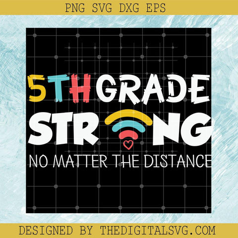 5Th Grade Strong Svg, No Matter The Distance Svg, Back To School Svg - TheDigitalSVG