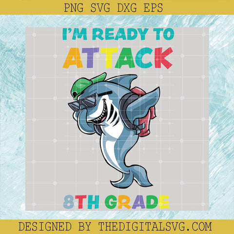 I'm Ready Attack 8Th Grade Svg, Dolphin Go To School Svg, Grade Svg - TheDigitalSVG