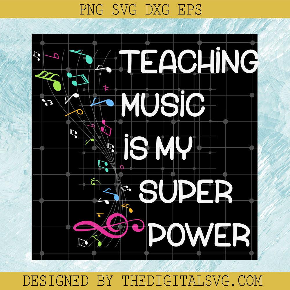 Teaching Music Is My Super Power Svg, Music Svg, Back To School Svg - TheDigitalSVG