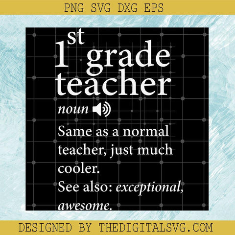 1St Grade Teacher Noun Same As A Normal Teacher Just Much Cooler See Also Exceptional Awesome Svg, 1St Grade Teacher Svg, Quotes Svg - TheDigitalSVG
