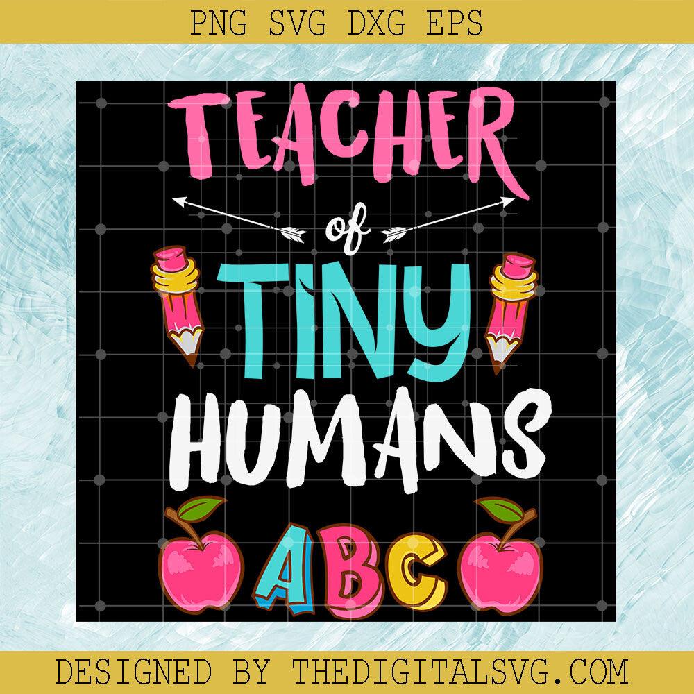 Teacher Tiny Humans Abc Svg, Back To School Svg, Humans Svg - TheDigitalSVG