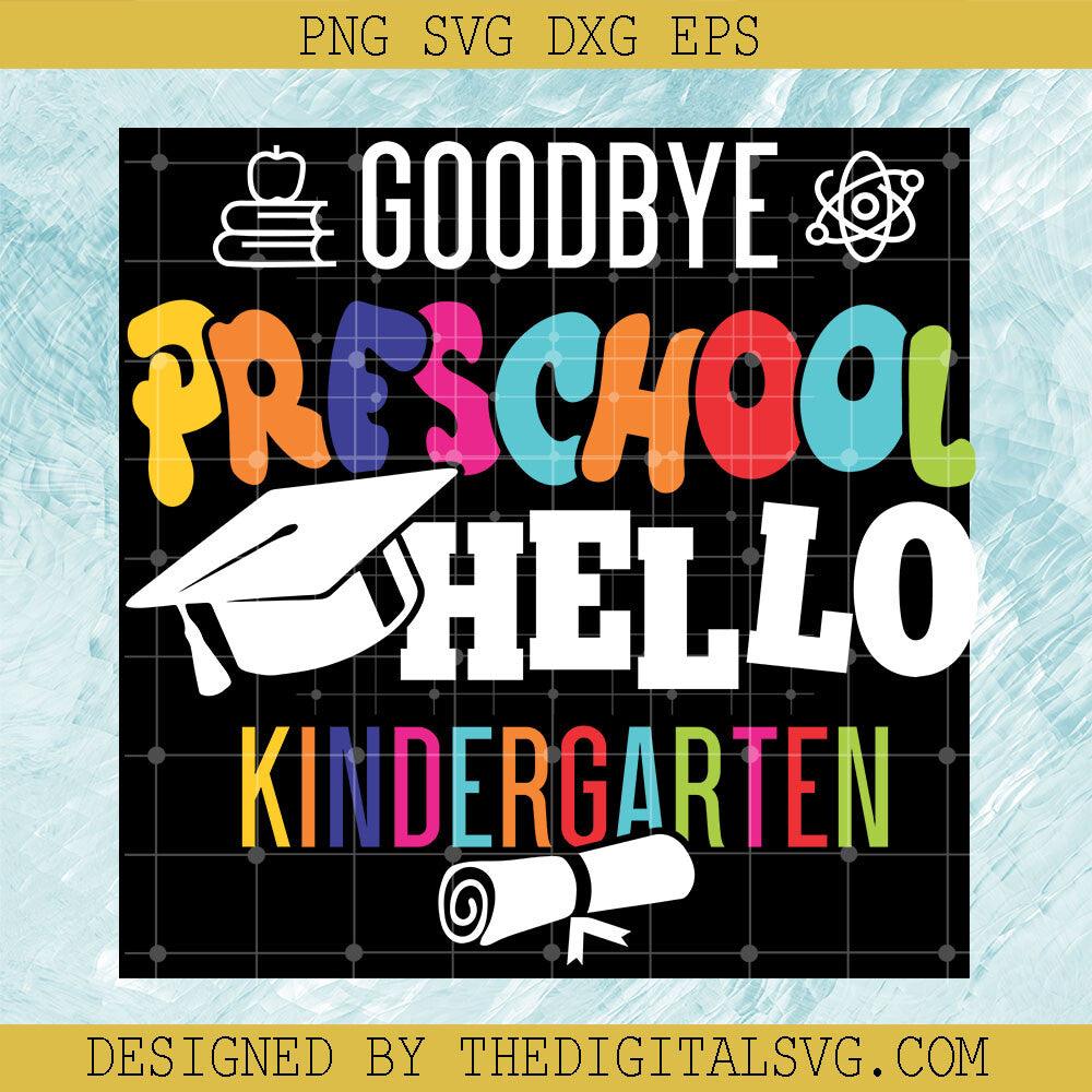 Goodbye Preschool Hello Kindergarten Svg, Back To School Svg, Hello Svg - TheDigitalSVG