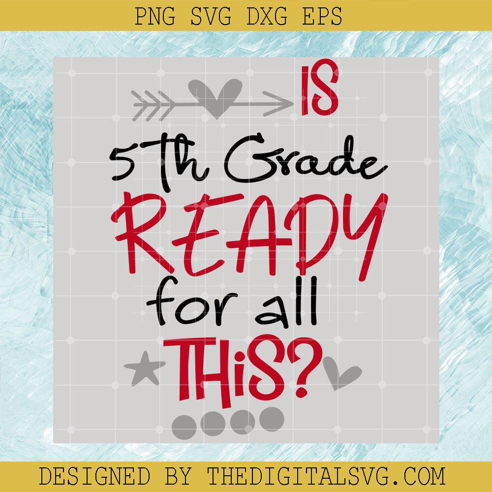 Is 5Th Grade Readm For All This Svg, Teacher Svg, Quotes Svg - TheDigitalSVG