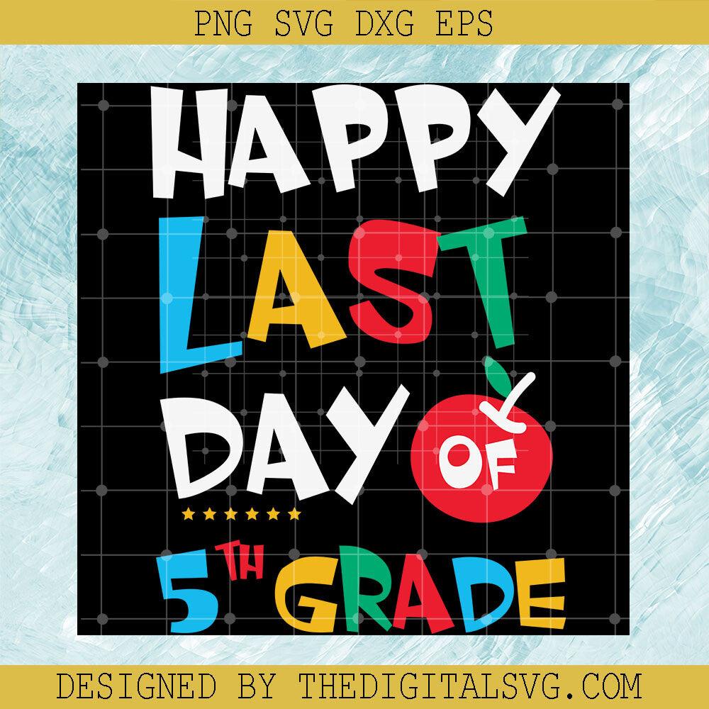 Happy Last Day 5Th Grade Svg, Back To School Svg, Grade Svg - TheDigitalSVG