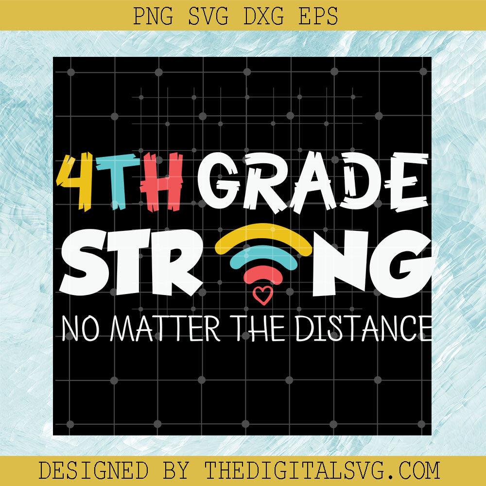 4Th Grade Strong No Matter The Distance Svg, 4Th Grade Svg, Back To School Svg - TheDigitalSVG